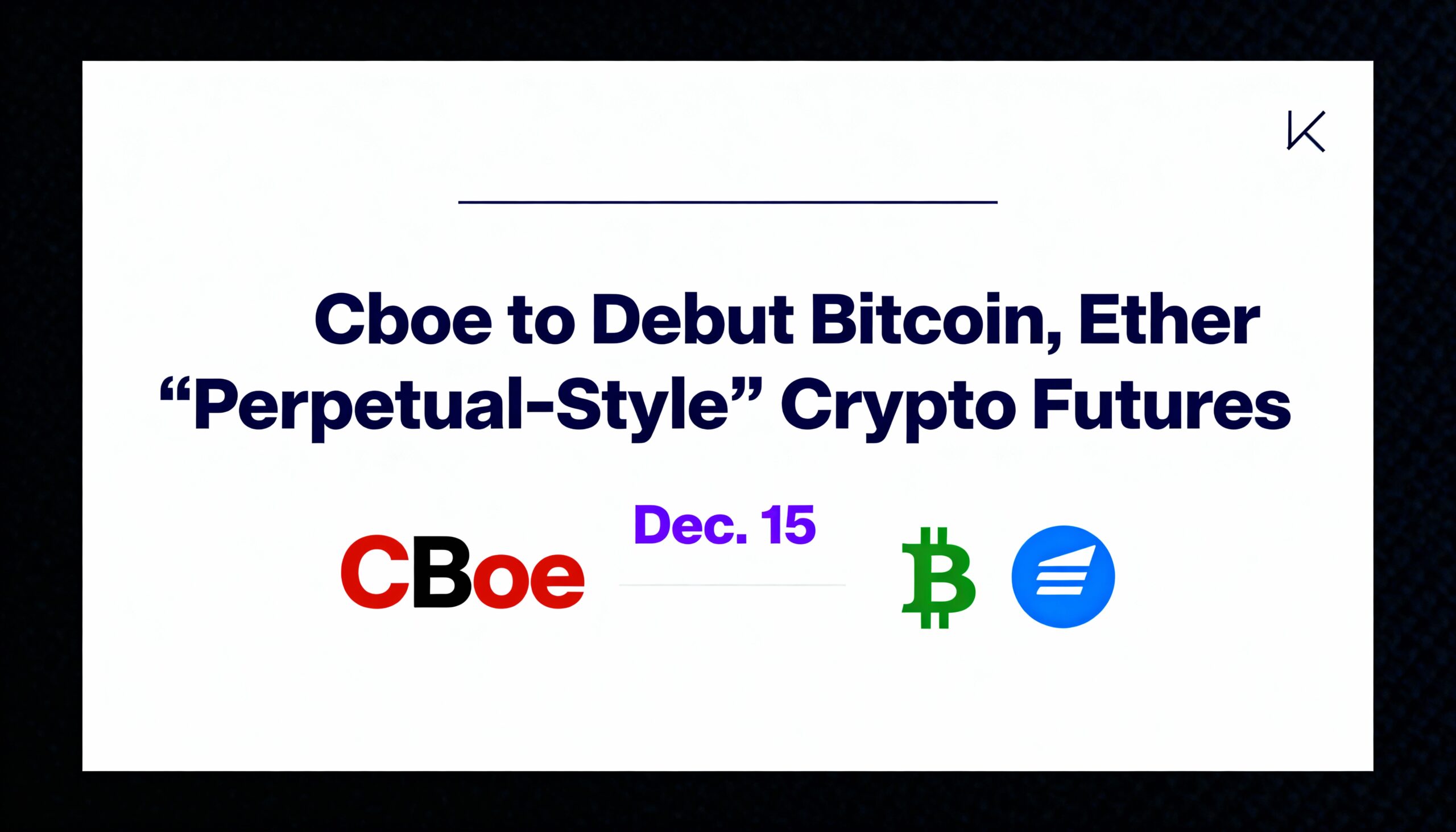 Cboe Set to Launch Bitcoin and Ether ‘Perpetual-Style’ Crypto Futures on Dec. 15