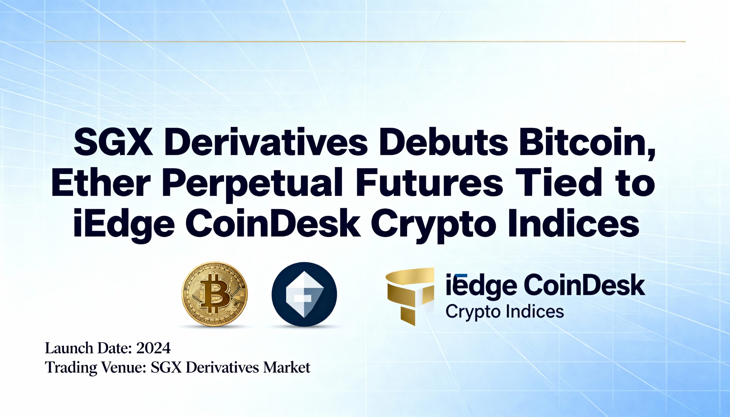 SGX Derivatives Launches Bitcoin and Ether Perpetual Futures Based on iEdge CoinDesk Crypto Indices