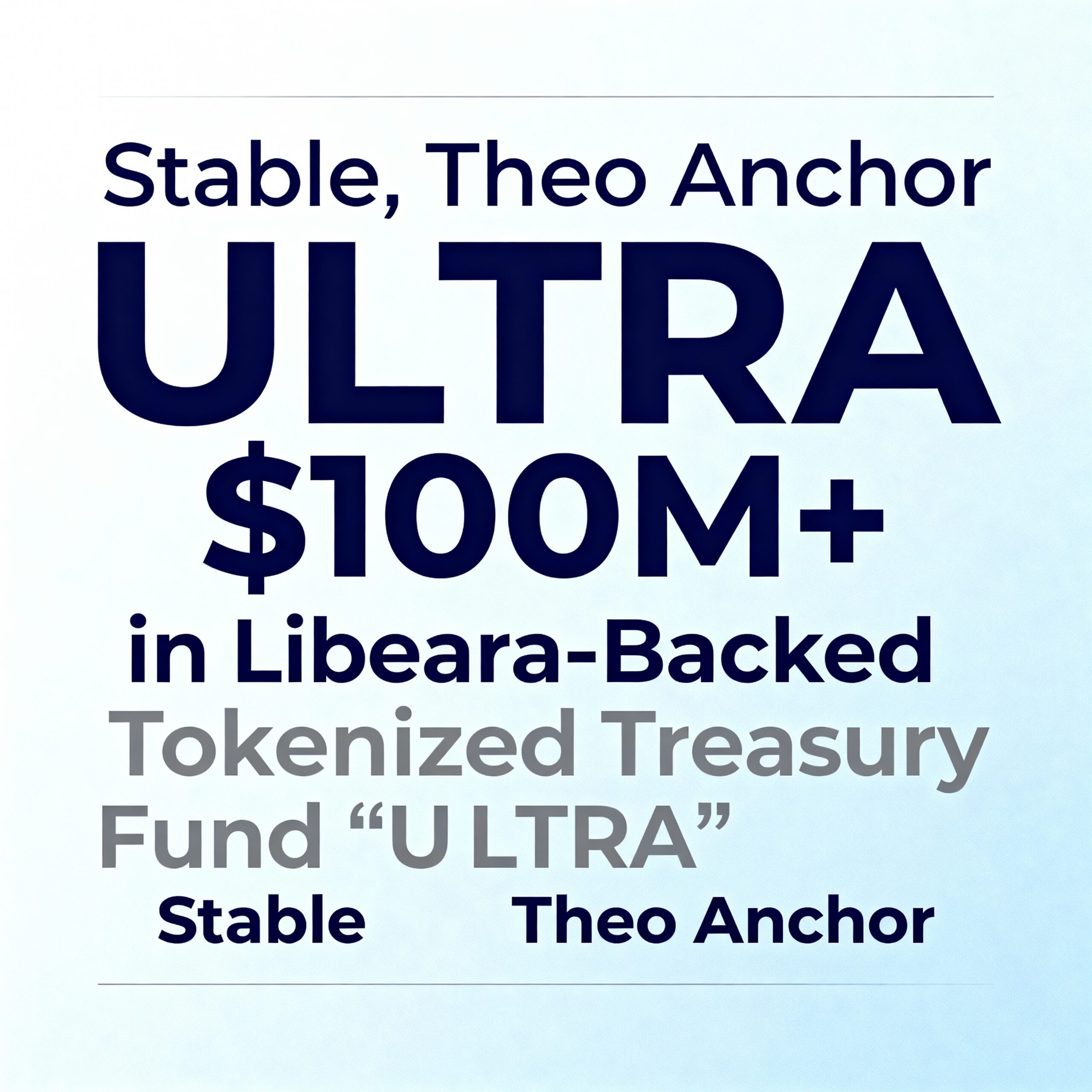 Stable and Theo Secure Over $100M for Libeara-Backed Tokenized Treasury Fund ‘ULTRA’.