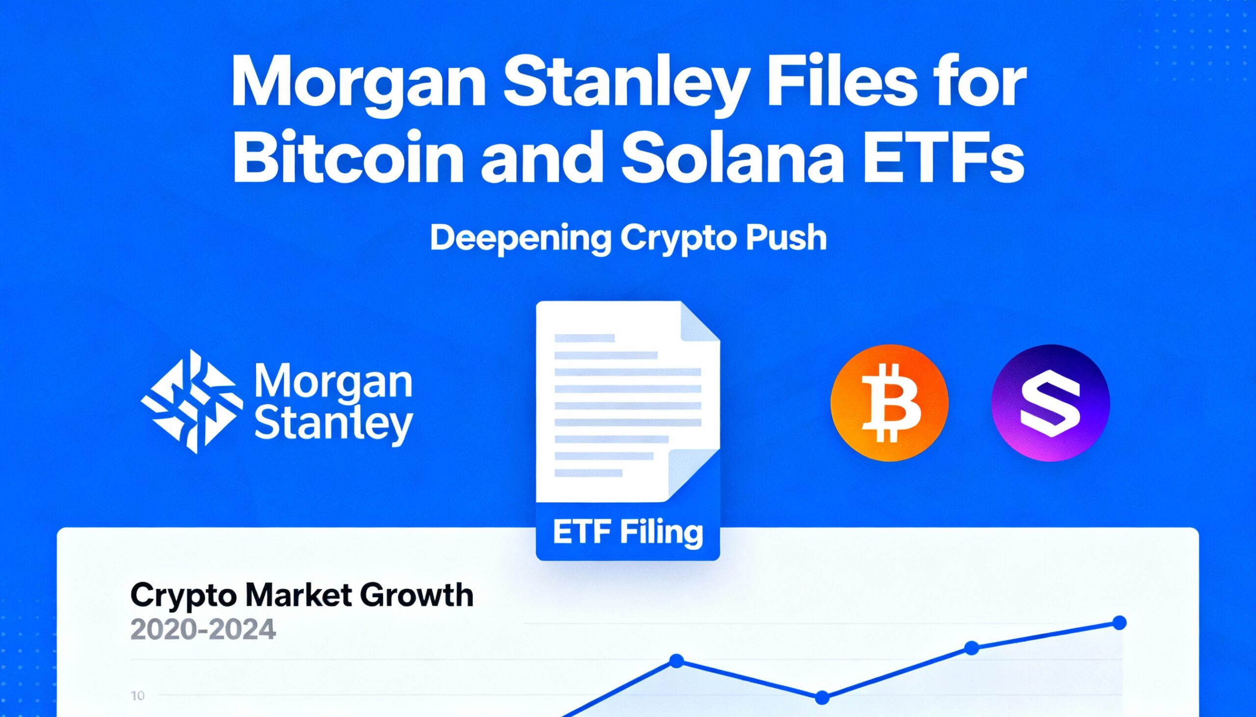 Morgan Stanley Files for Bitcoin and Solana ETFs as Firm Deepens Crypto Strategy